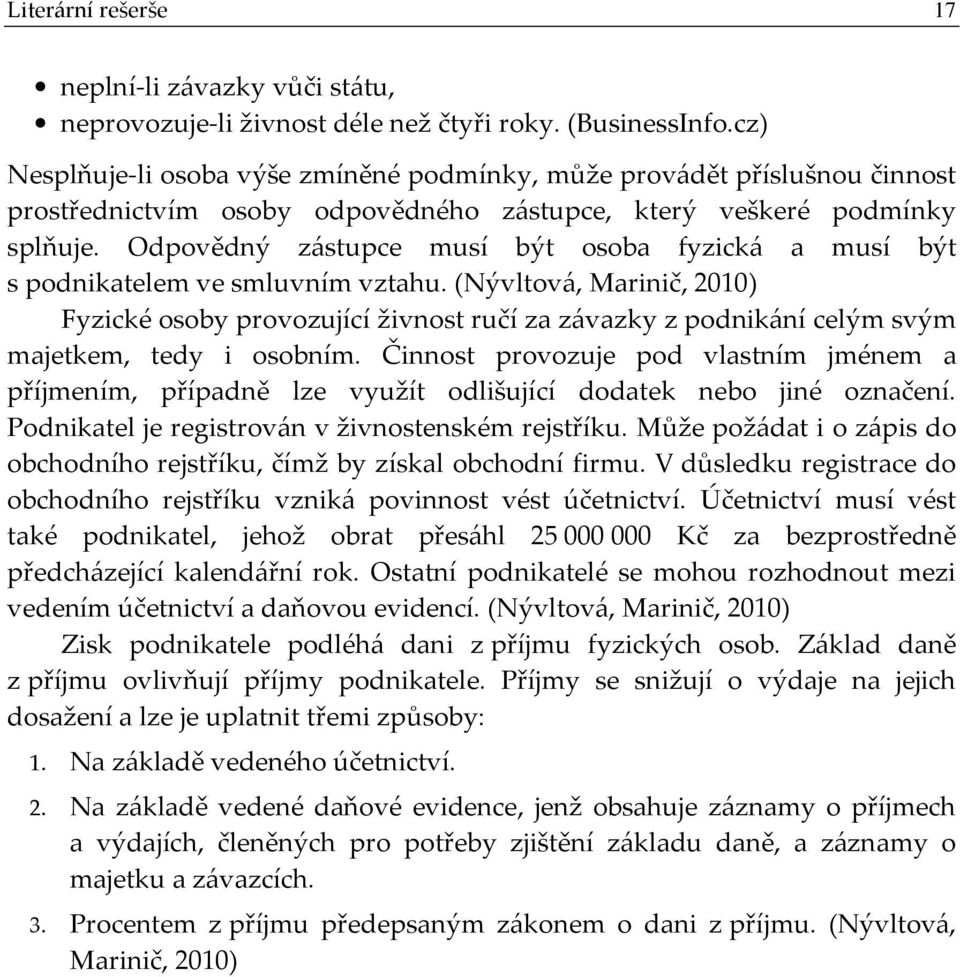 Odpovědný zástupce musí být osoba fyzická a musí být s podnikatelem ve smluvním vztahu.