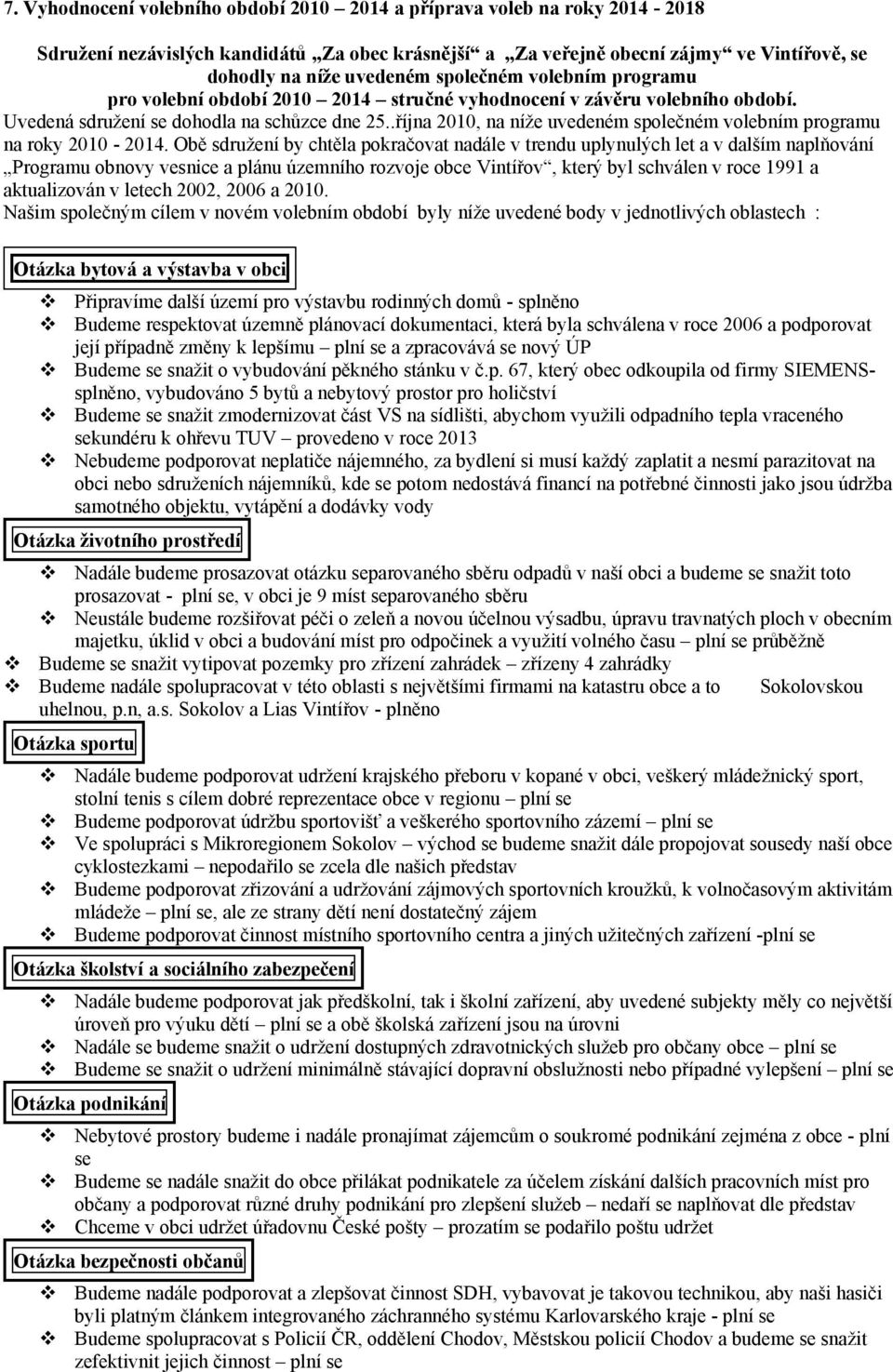 .října 2010, na níže uvedeném společném volebním programu na roky 2010-2014.