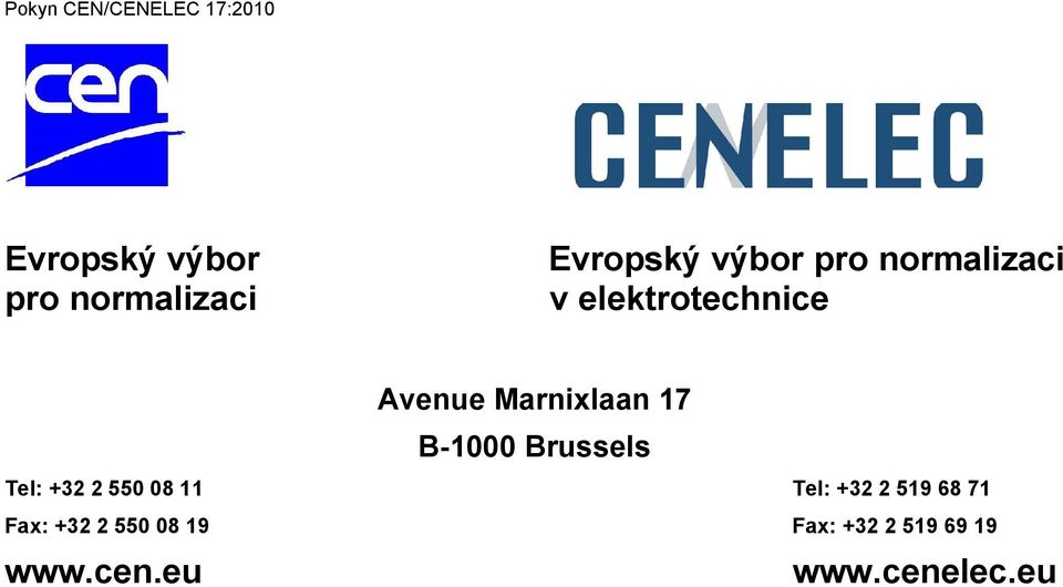 B-1000 Brussels Tel: +32 2 550 08 11 Tel: +32 2 519 68