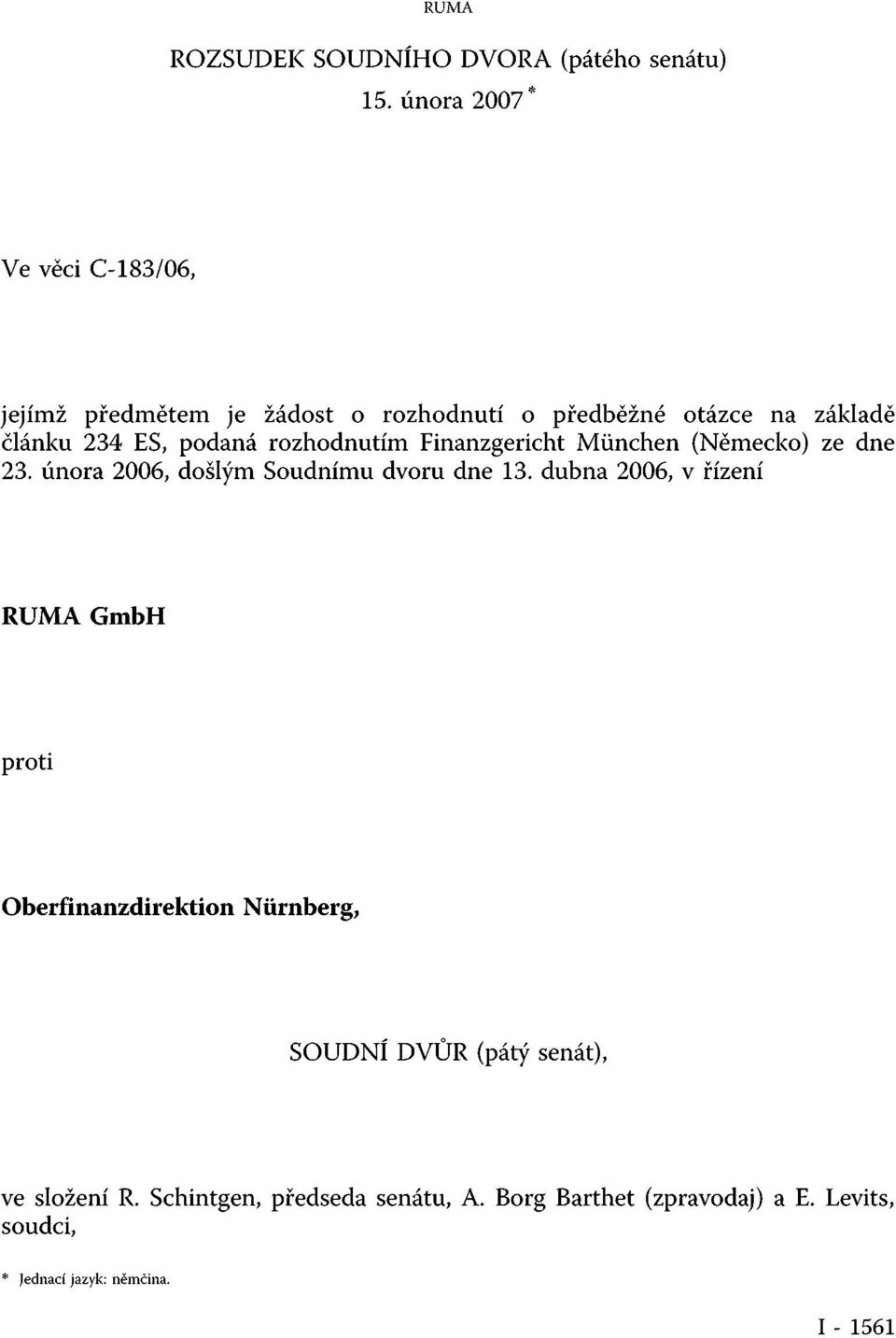 podaná rozhodnutím Finanzgericht München (Německo) ze dne 23. února 2006, došlým Soudnímu dvoru dne 13.