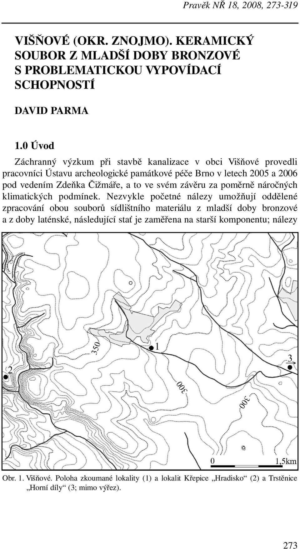 a to ve svém závěru za poměrně náročných klimatických podmínek.