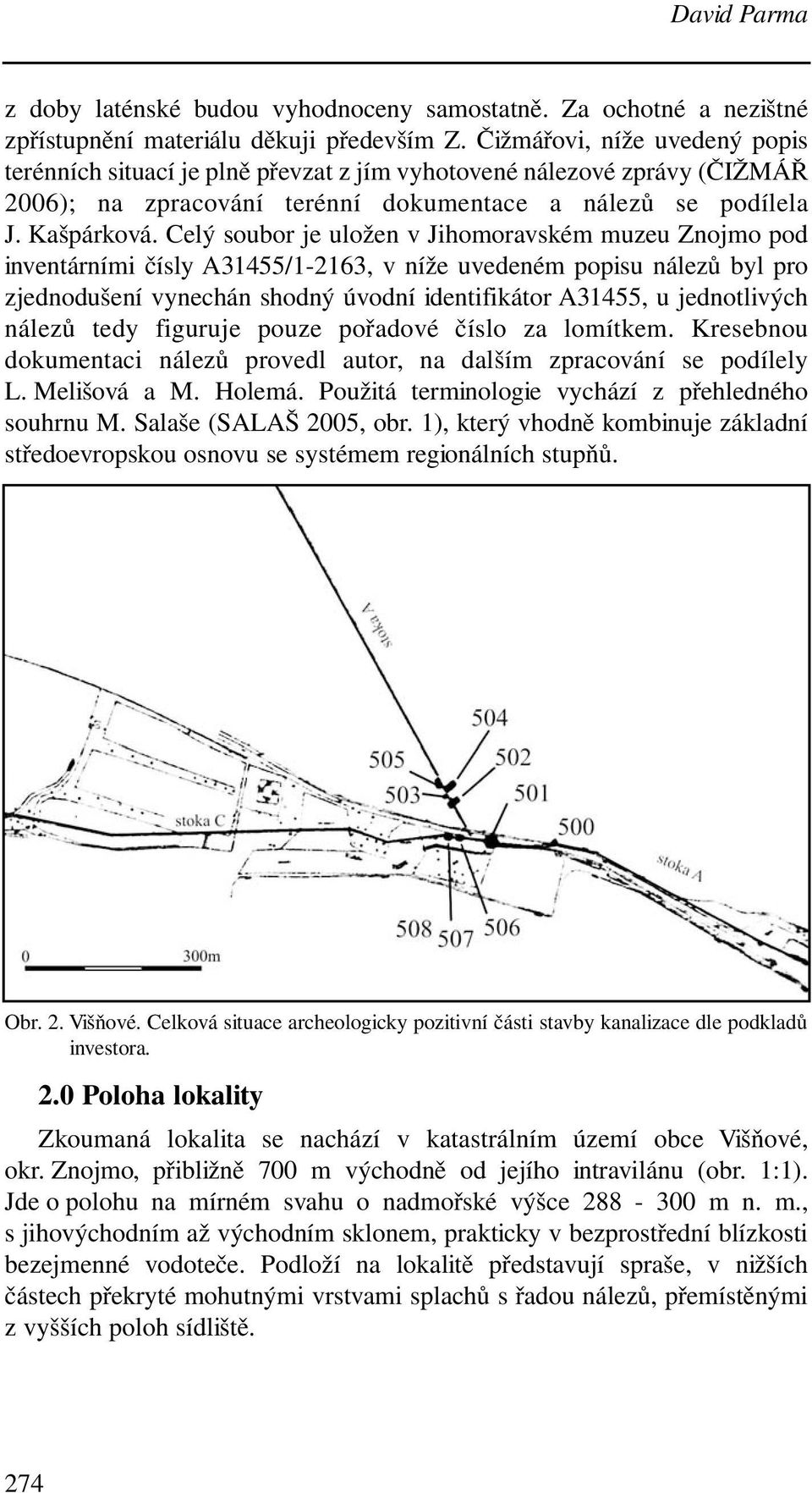 Celý soubor je uložen v Jihomoravském muzeu Znojmo pod inventárními čísly A31455/1-2163, v níže uvedeném popisu nálezů byl pro zjednodušení vynechán shodný úvodní identifikátor A31455, u jednotlivých