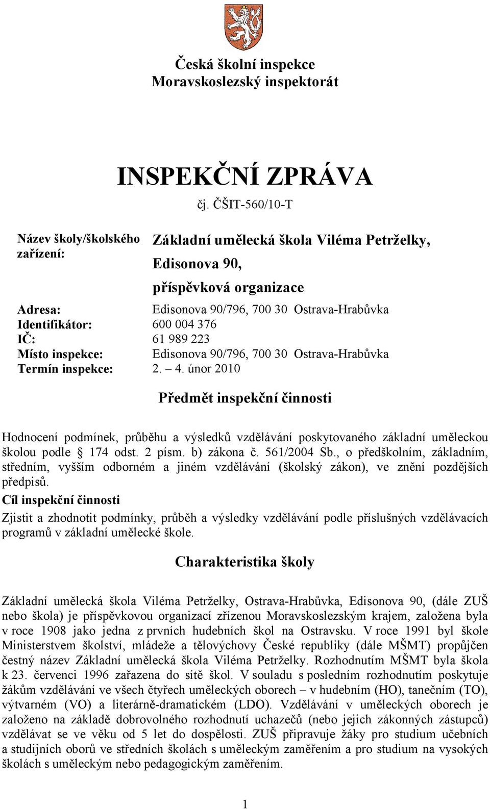inspekce: Edisonova 90/796, 700 30 Ostrava-Hrabůvka Termín inspekce: 2. 4.