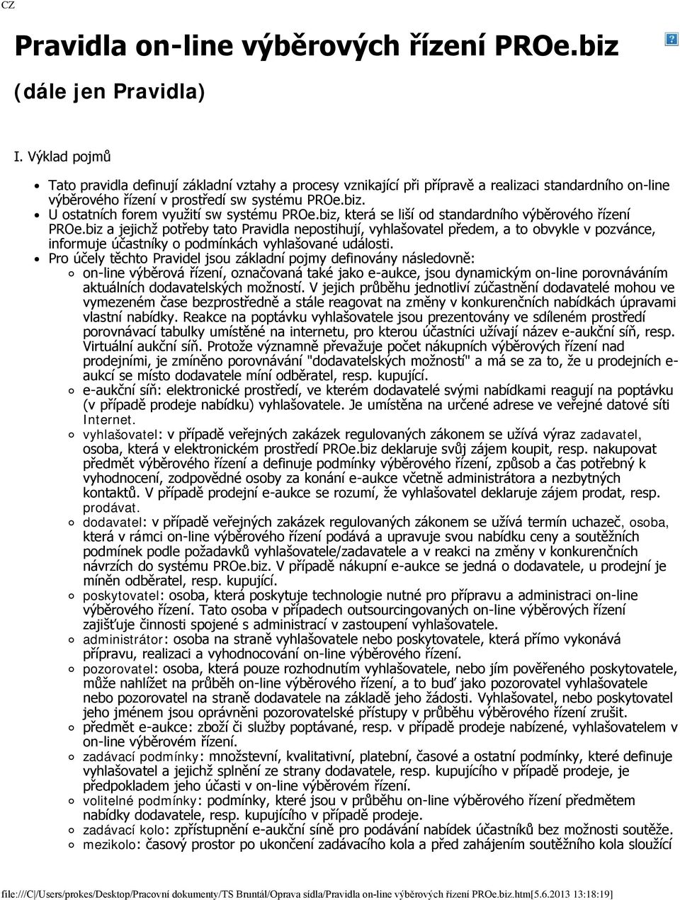 U ostatních forem využití sw systému PROe.biz, která se liší od standardního výběrového řízení PROe.