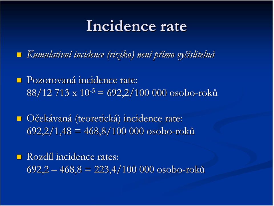 osobo-rok roků Očekávaná (teoretická) ) incidence rate: 692,2/1,48 =