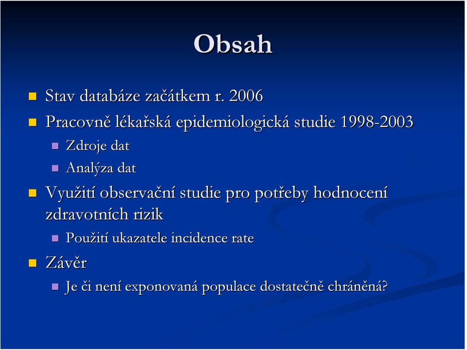 Analýza dat Využit ití observační studie pro potřeby hodnocení