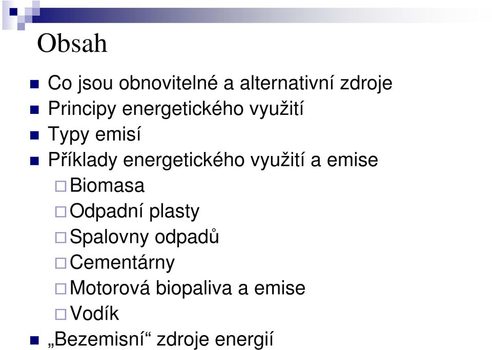 využití a emise Biomasa Odpadní plasty Spalovny odpadů