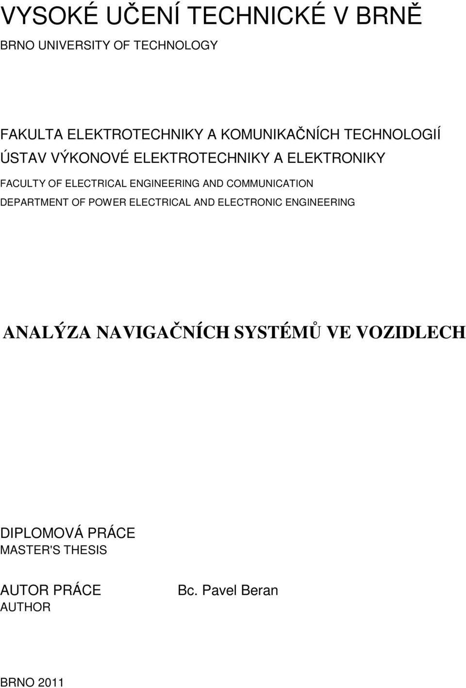 ENGINEERING AND COMMUNICATION DEPARTMENT OF POWER ELECTRICAL AND ELECTRONIC ENGINEERING ANALÝZA