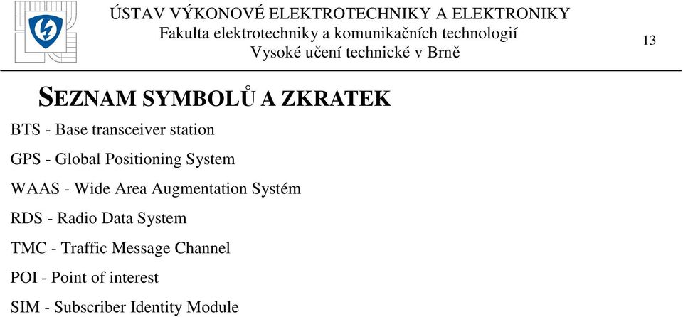 Augmentation Systém RDS - Radio Data System TMC - Traffic