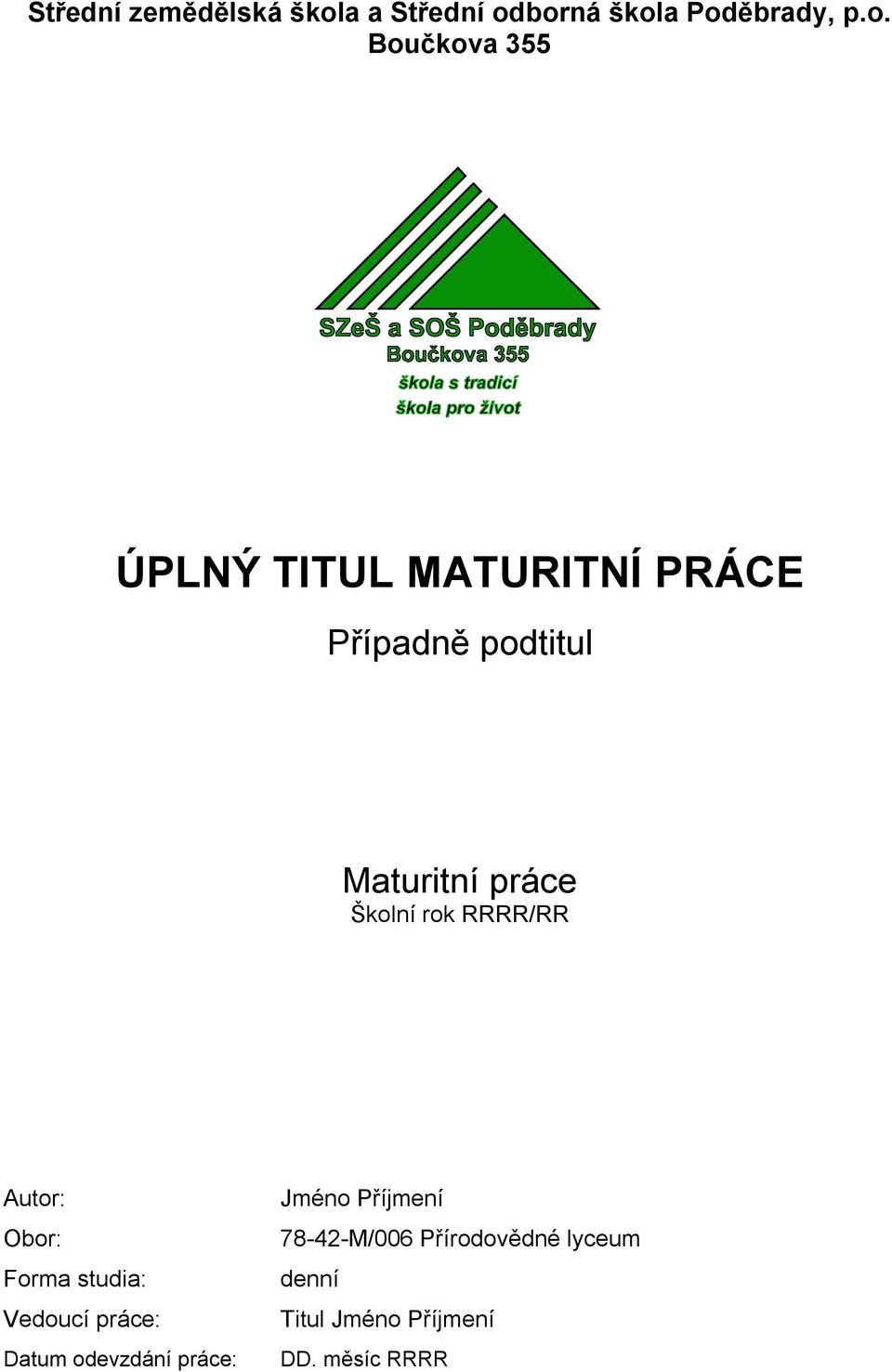 borná škola Poděbrady, p.o. Boučkova 355 ÚPLNÝ TITUL MATURITNÍ PRÁCE Případně
