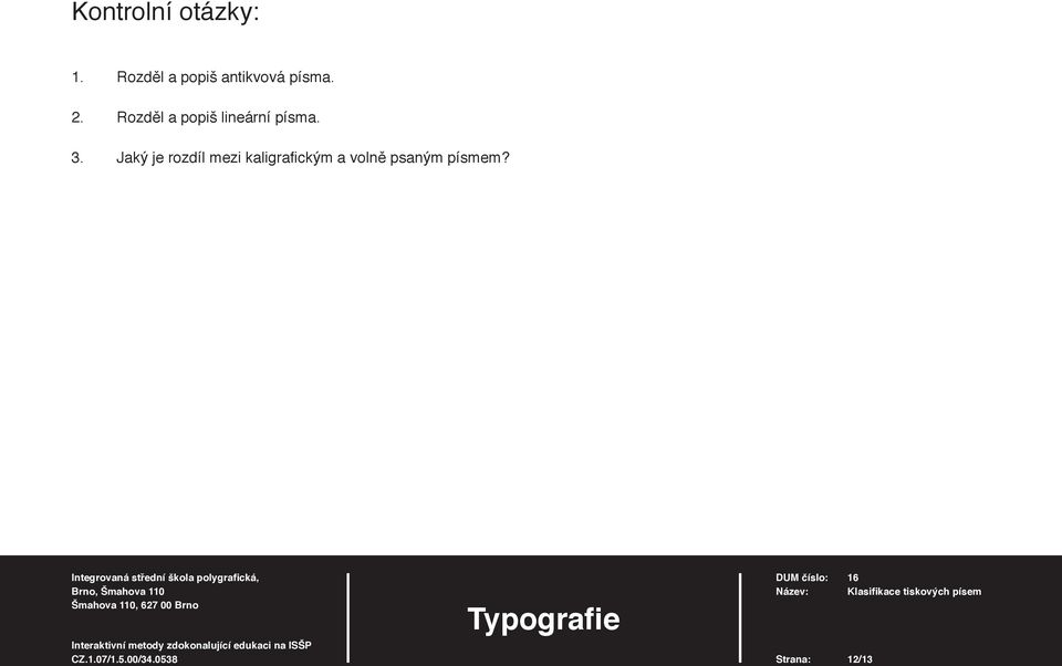 Rozděl a popiš lineární písma. 3.