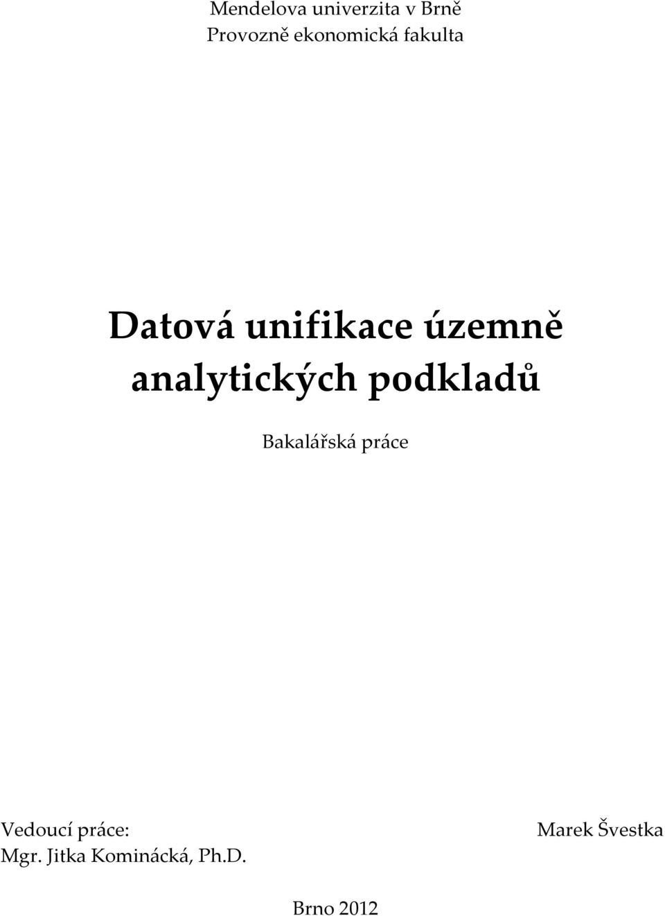 analytických podkladů Bakalářská práce Vedoucí