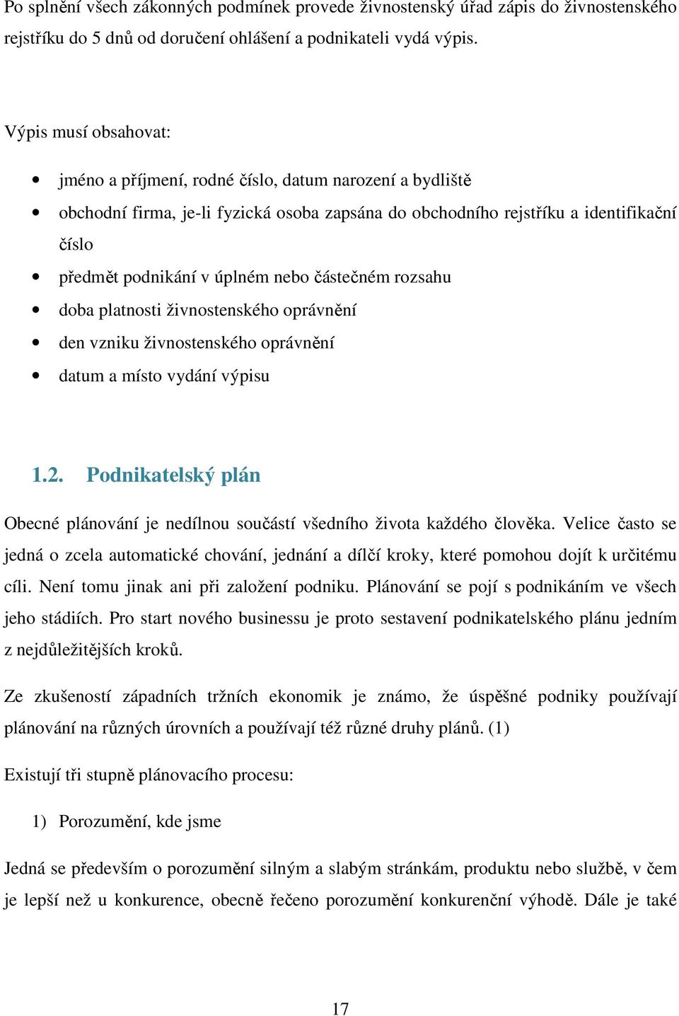 nebo částečném rozsahu doba platnosti živnostenského oprávnění den vzniku živnostenského oprávnění datum a místo vydání výpisu 1.2.