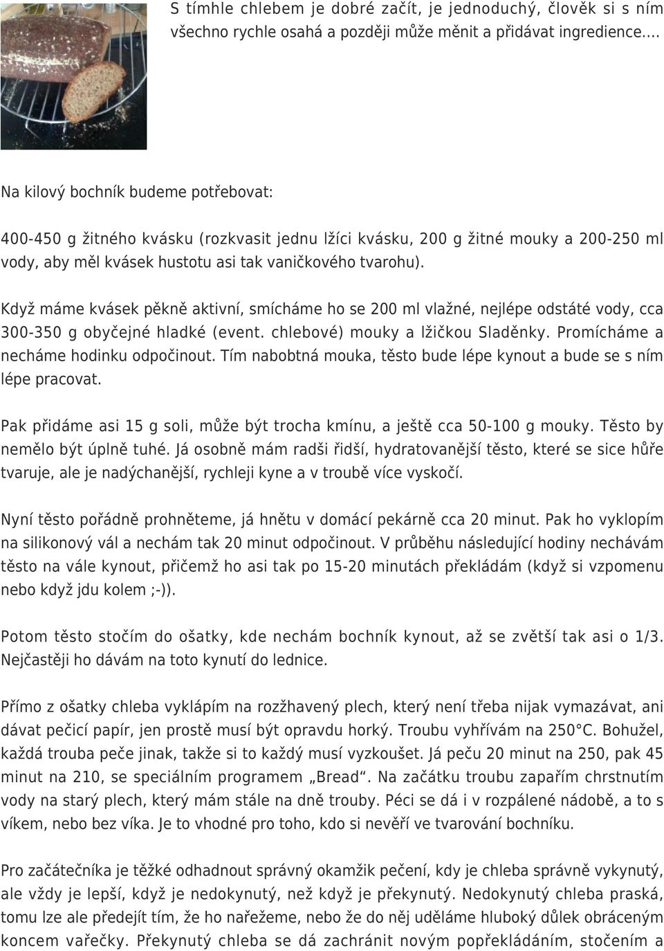 P ylp iliý l 20 i pči. V půbě lj iy ě l y, přičž i p 15-20 i přl (yž i zp b yž j l ;-)). P ě č šy, b y, ž zěš i 1/3. Njčěji y li. Př z šy lb ylp zžý pl, ý řb ij yz, i pči pp, j pě bý p ý. Tb yř 250 C.