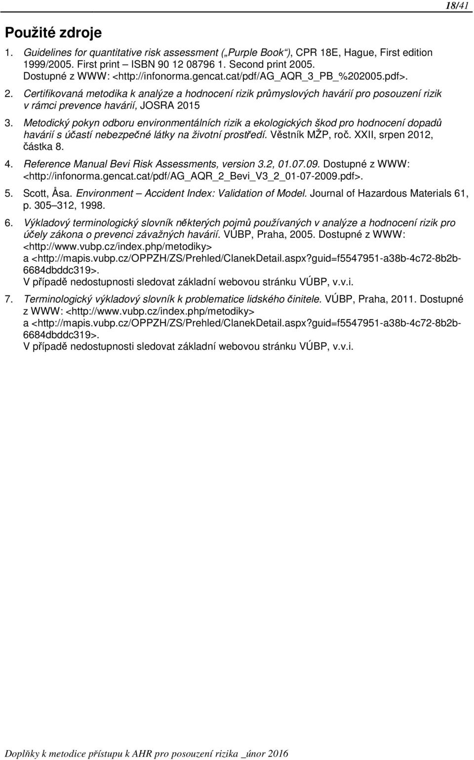 Certifikovaná metodika k analýze a hodnocení rizik průmyslových havárií pro posouzení rizik v rámci prevence havárií, JOSRA 2015 3.