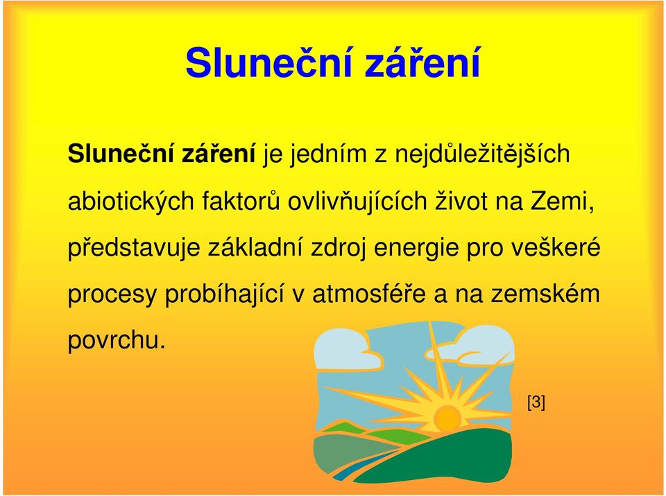 život na Zemi, představuje základní zdroj energie pro