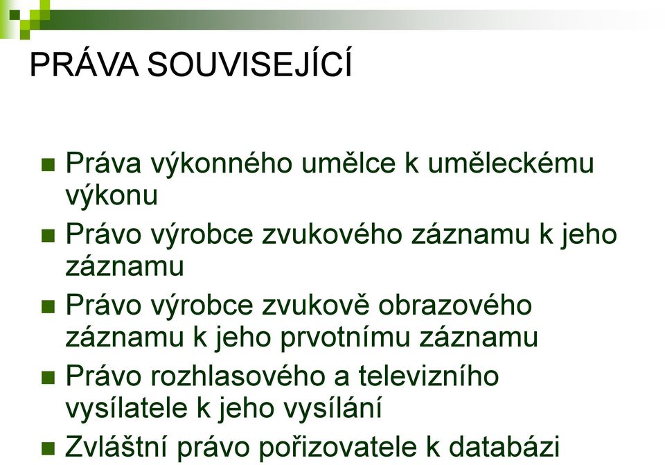 obrazového záznamu k jeho prvotnímu záznamu Právo rozhlasového a