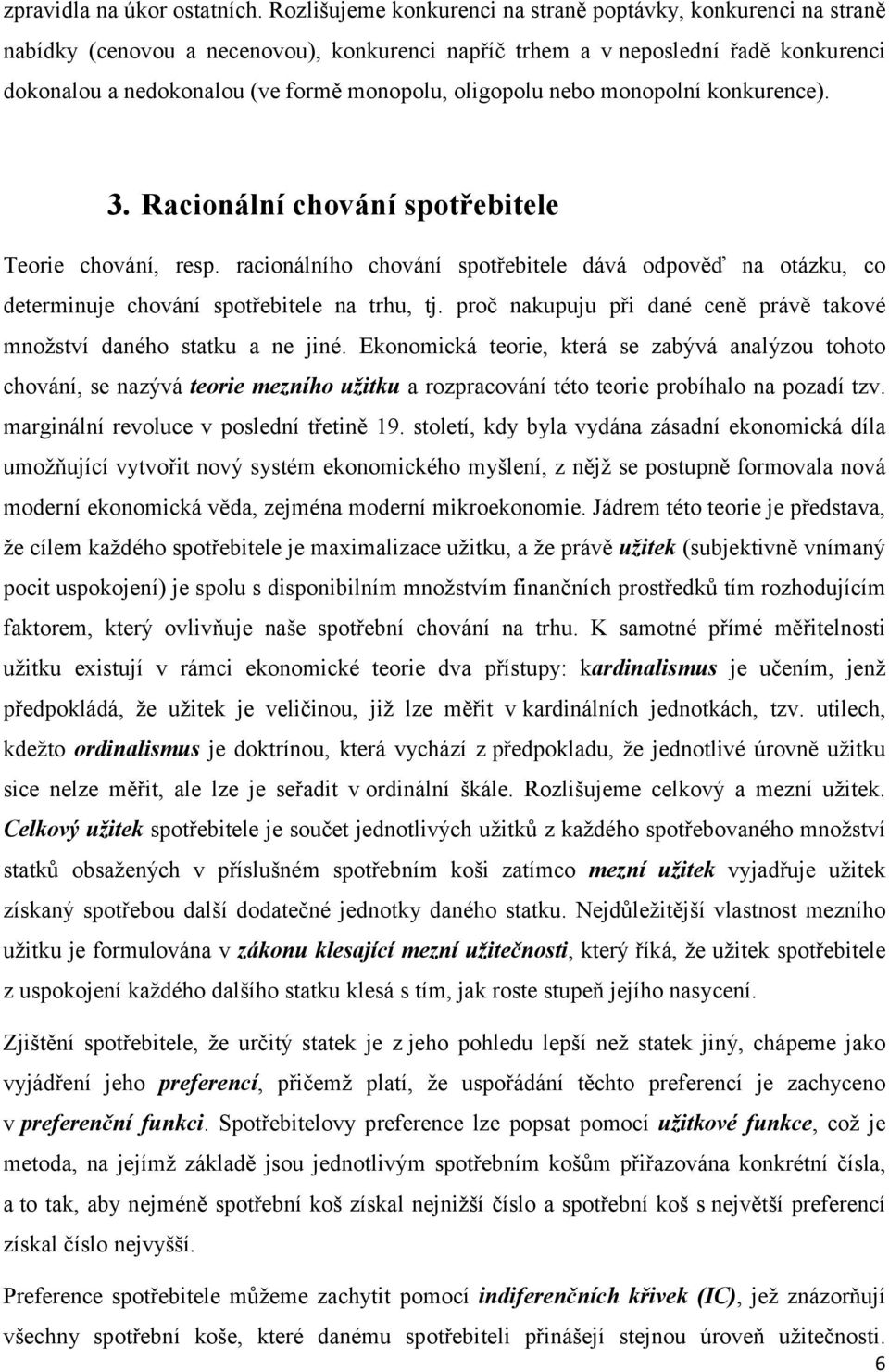 oligopolu nebo monopolní konkurence). 3. Racionální chování spotřebitele Teorie chování, resp.