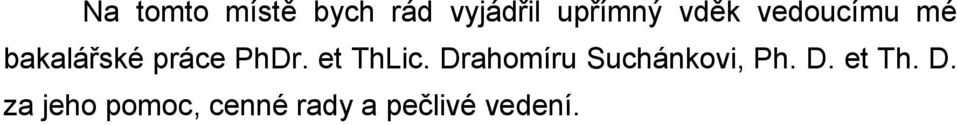 et ThLic. Drahomíru Suchánkovi, Ph. D. et Th.