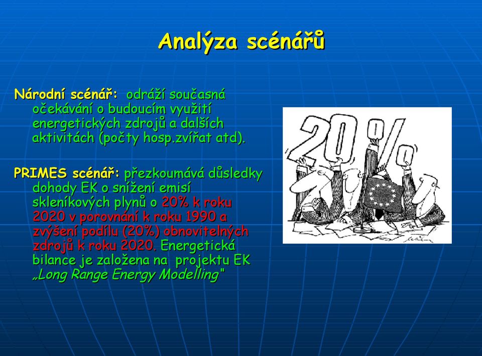 PRIMES scénář: přezkoumává důsledky dohody EK o snížení emisí skleníkových plynů o 20% k roku 2020