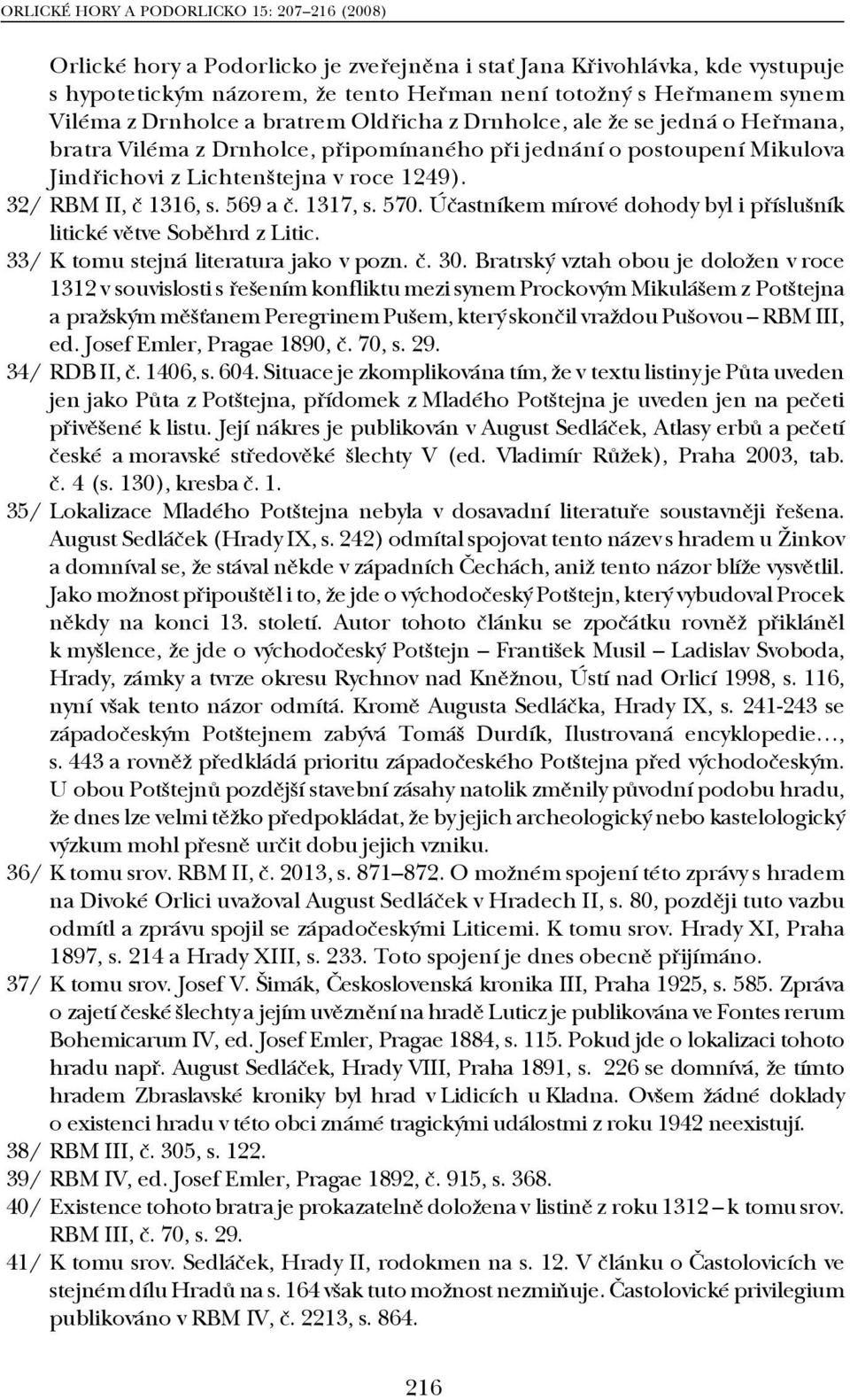 Účastníkem mírové dohody byl i příslušník litické větve Soběhrd z Litic. 33/ K tomu stejná literatura jako v pozn. č. 30.