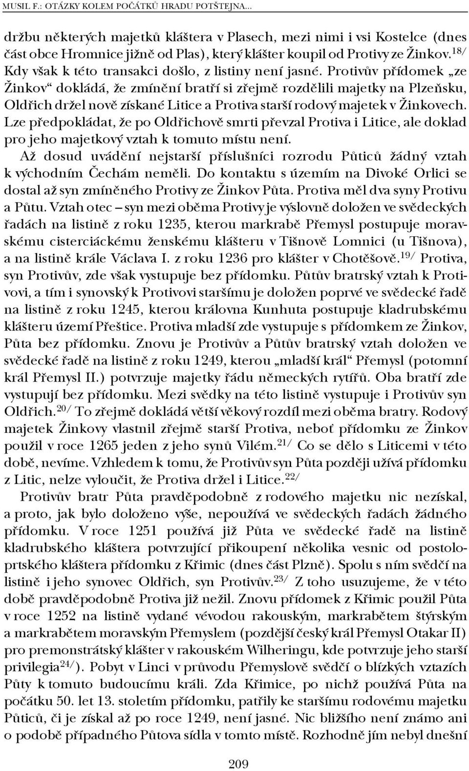 Protivův přídomek ze Žinkov dokládá, že zmínění bratří si zřejmě rozdělili majetky na Plzeňsku, Oldřich držel nově získané Litice a Protiva starší rodový majetek v Žinkovech.