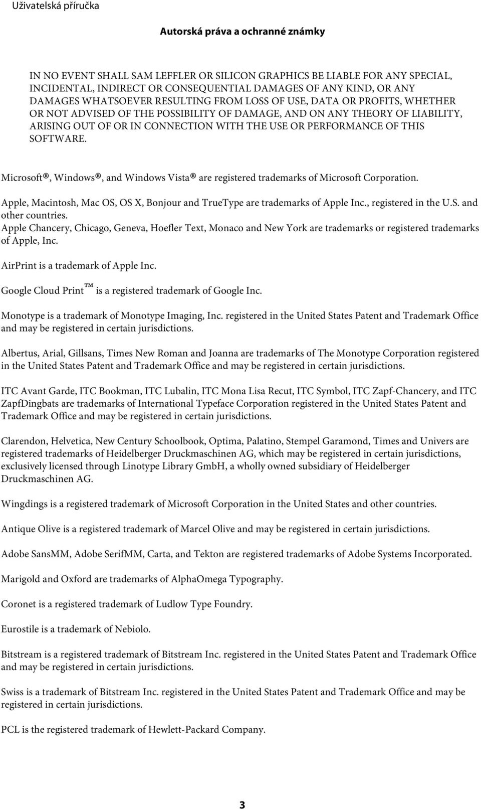 SOFTWARE. Microsoft, Windows, and Windows Vista are registered trademarks of Microsoft Corporation. Apple, Macintosh, Mac OS, OS X, Bonjour and TrueType are trademarks of Apple Inc.