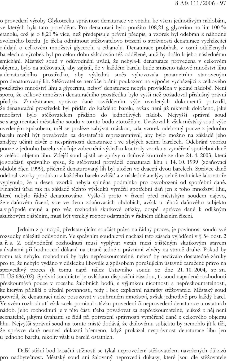 Je třeba odmítnout stěžovatelovo tvrzení o správnosti denaturace vycházející z údajů o celkovém množství glycerolu a ethanolu.