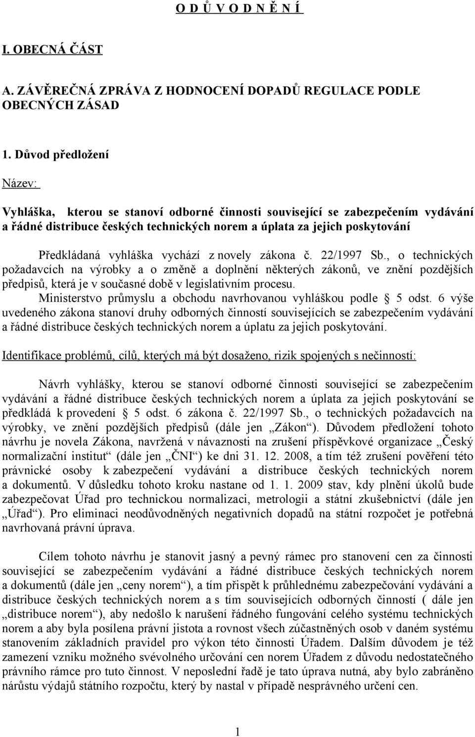 vyhláška vychází z novely zákona č. 22/1997 Sb.