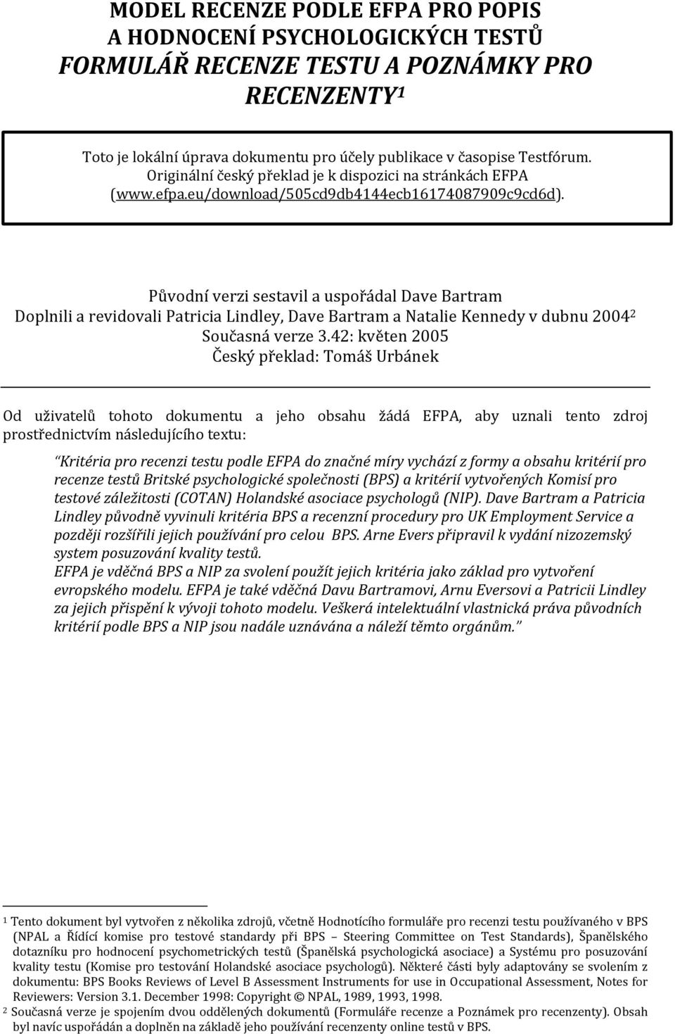 Původní verzi sestavil a uspořádal Dave Bartram Doplnili a revidovali Patricia Lindley, Dave Bartram a Natalie Kennedy v dubnu 200 2 Současná verze 3.