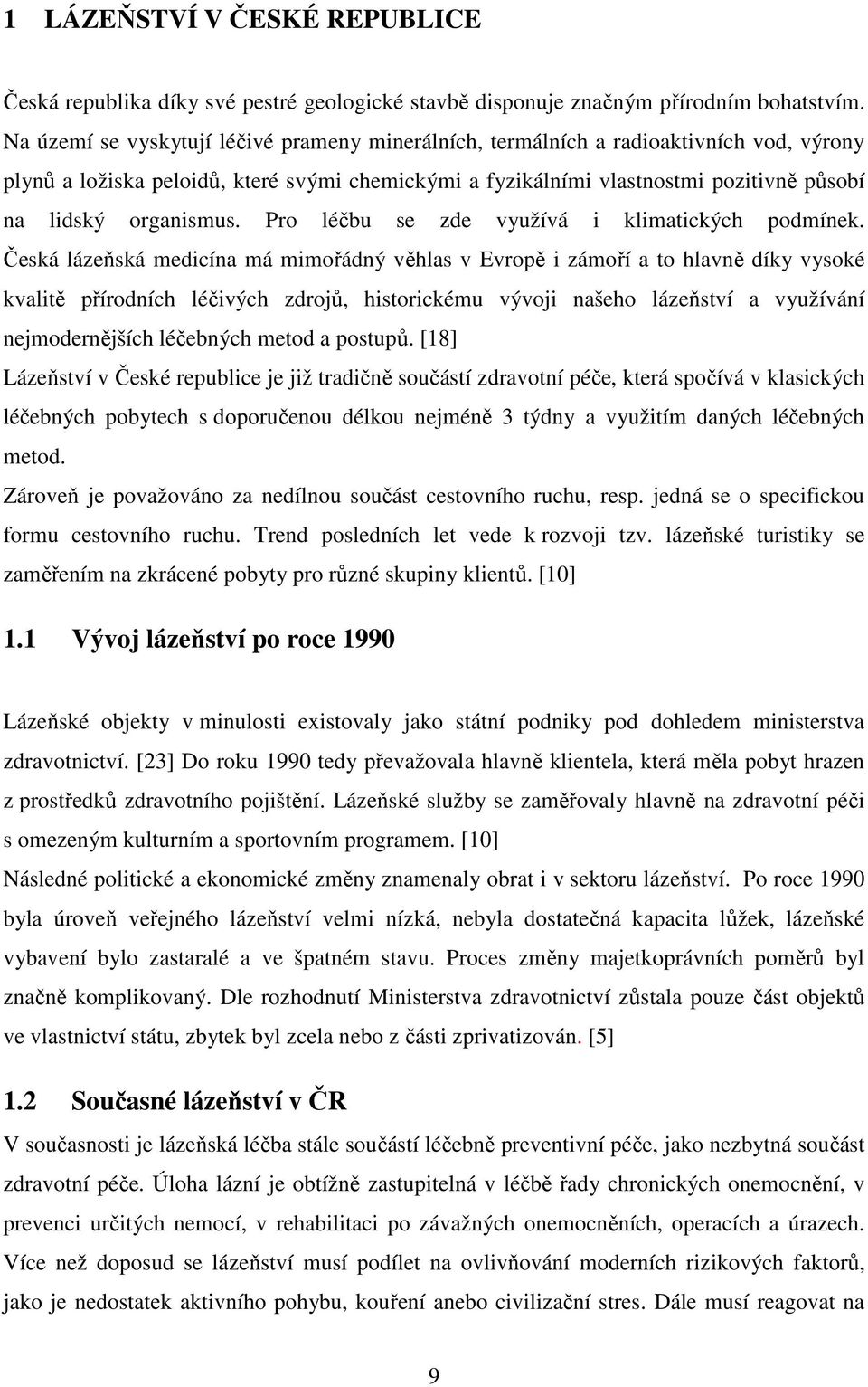 organismus. Pro léčbu se zde využívá i klimatických podmínek.