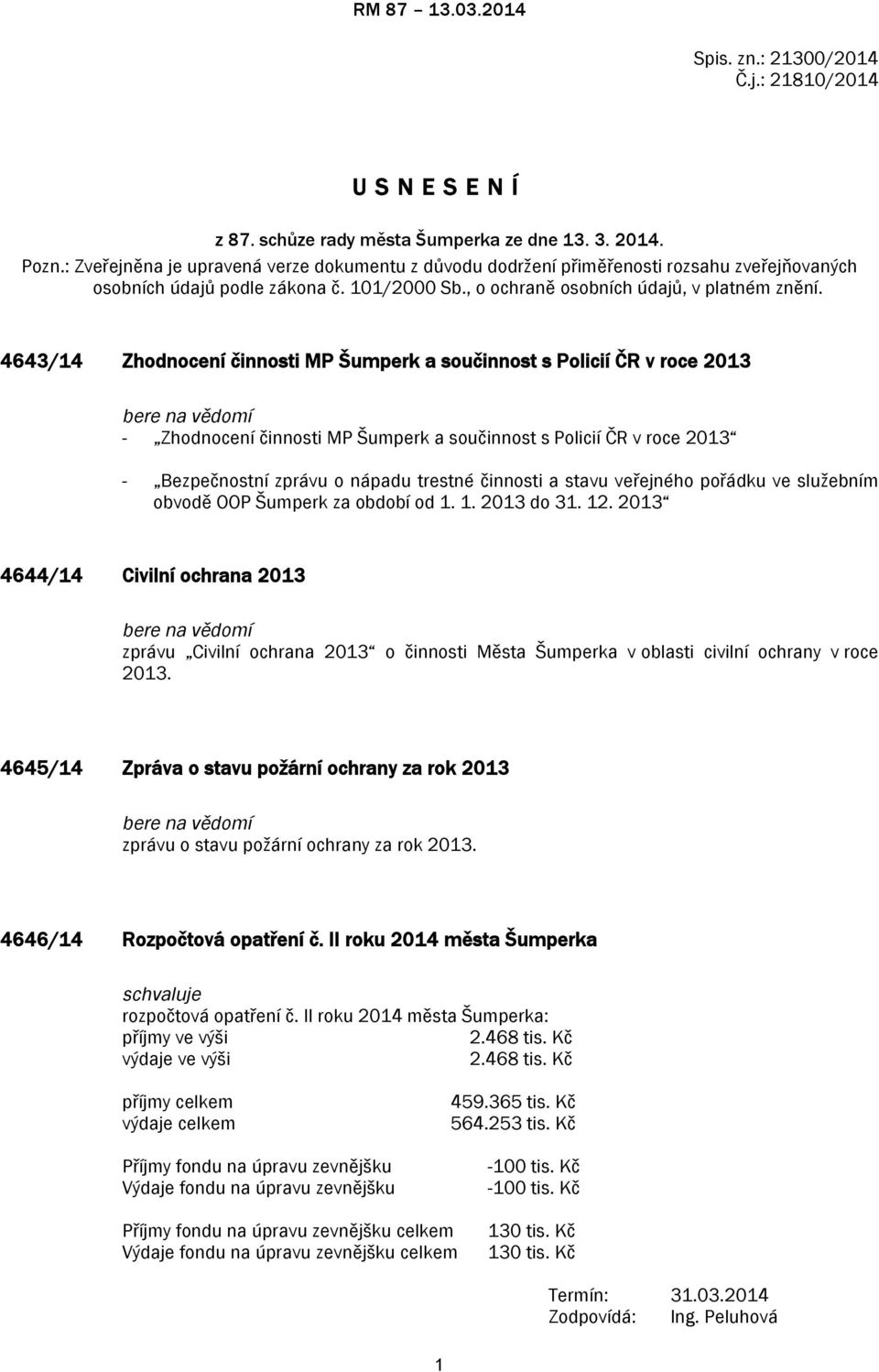 4643/14 Zhodnocení činnosti MP Šumperk a součinnost s Policií ČR v roce 2013 bere na vědomí - Zhodnocení činnosti MP Šumperk a součinnost s Policií ČR v roce 2013 - Bezpečnostní zprávu o nápadu