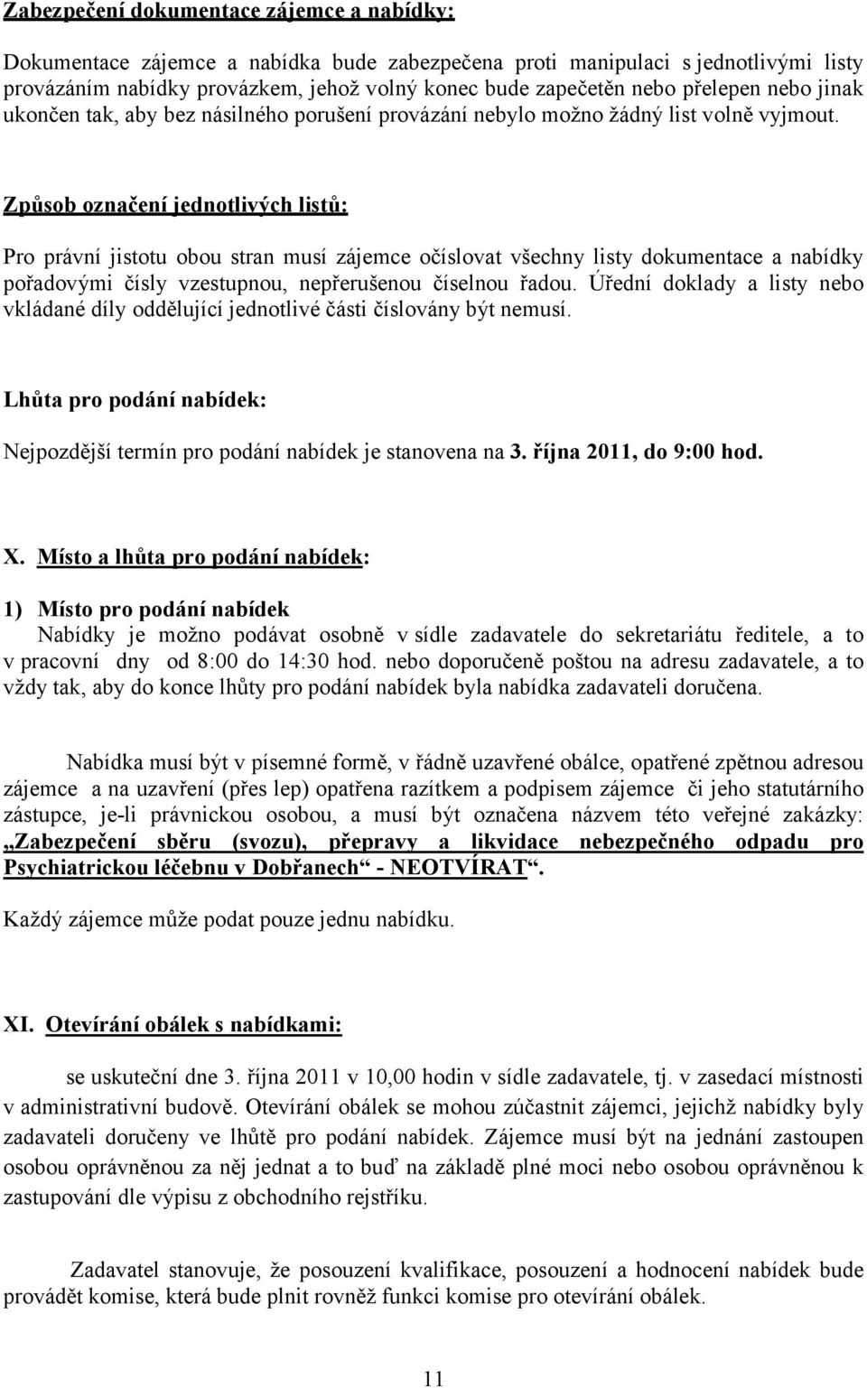 Způsob označení jednotlivých listů: Pro právní jistotu obou stran musí zájemce očíslovat všechny listy dokumentace a nabídky pořadovými čísly vzestupnou, nepřerušenou číselnou řadou.