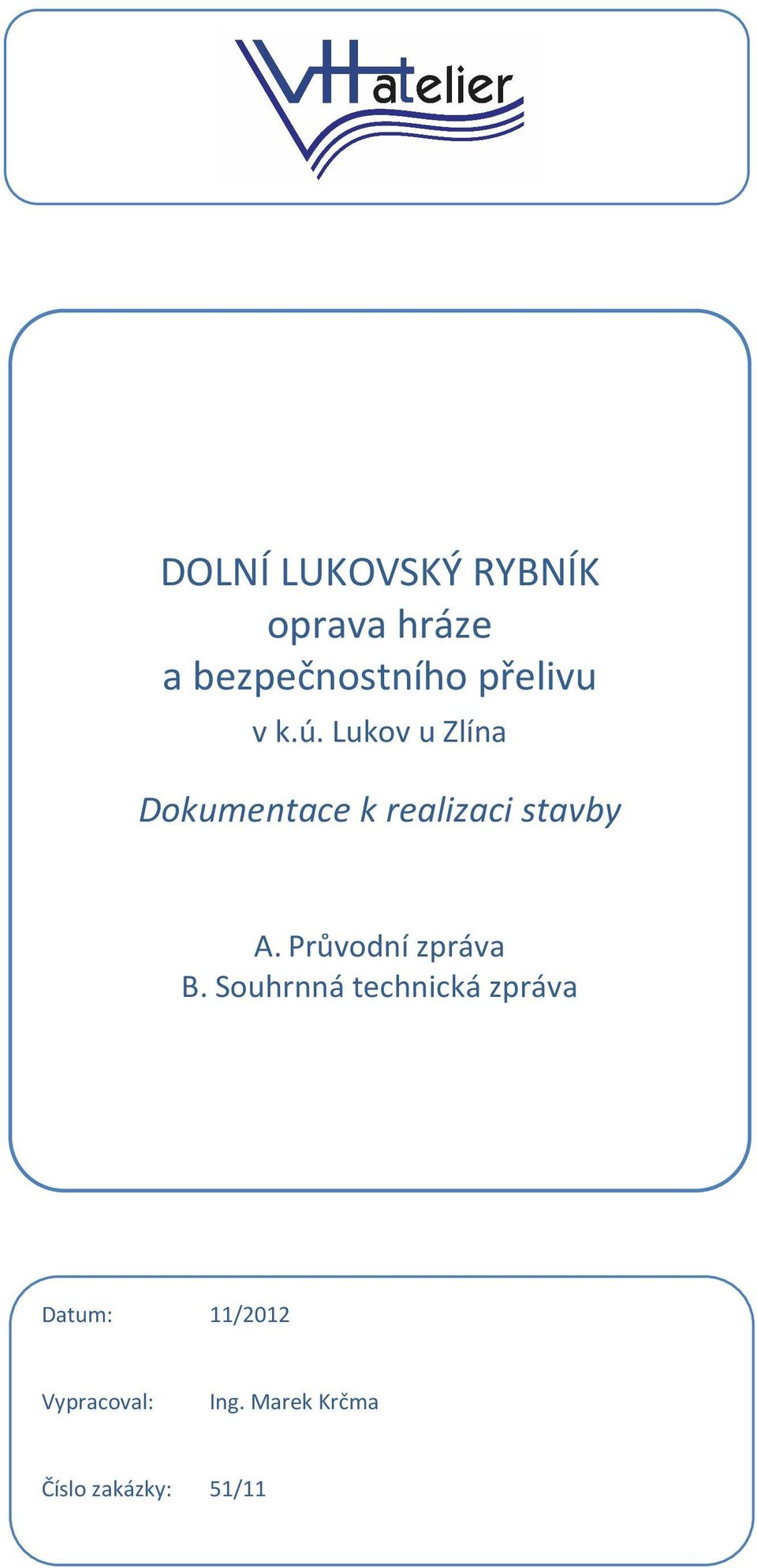 Lukov u Zlína Dokumentace k realizaci stavby A.