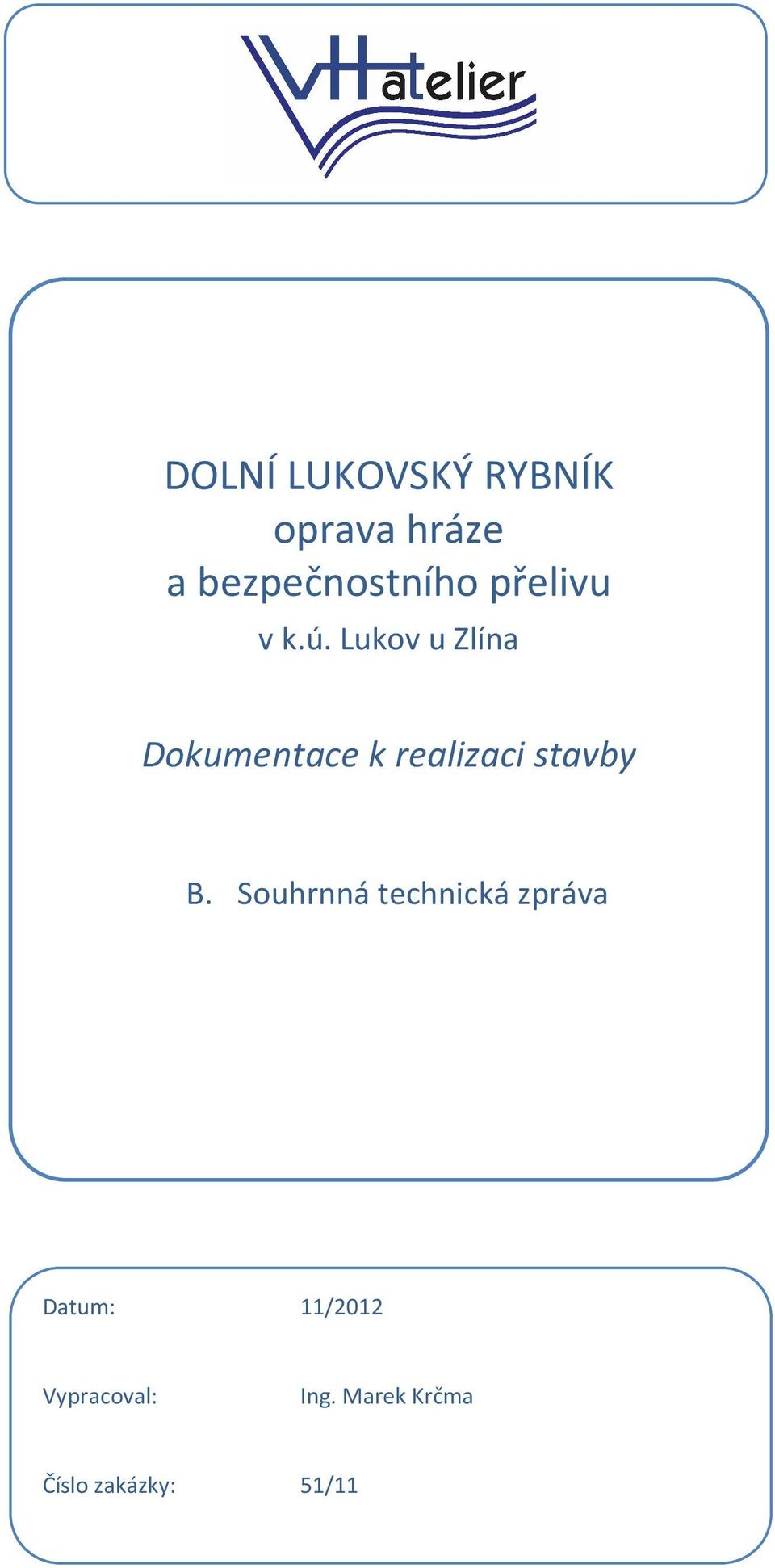 Lukov u Zlína Dokumentace k realizaci stavby B.