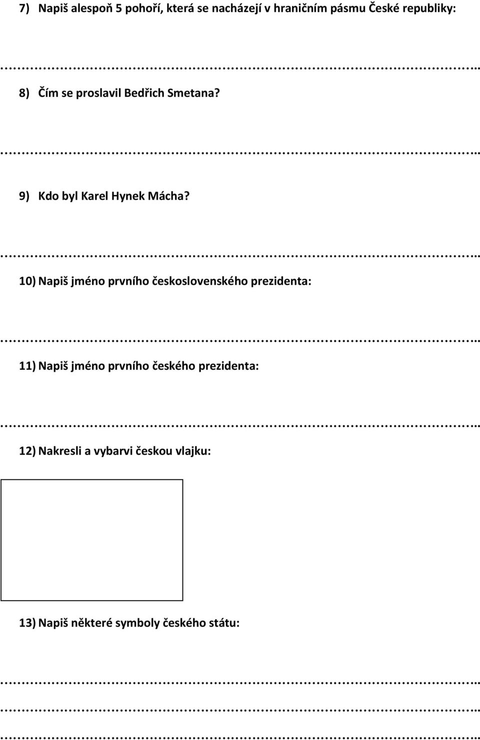 10) Napiš jméno prvního československého prezidenta: 11) Napiš jméno prvního