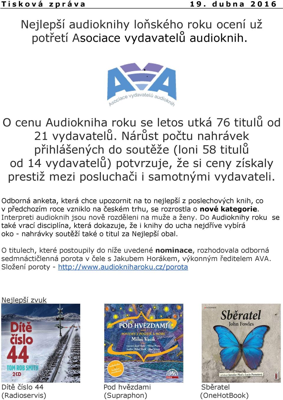 Odborná anketa, která chce upozornit na to nejlepší z poslechových knih, co v předchozím roce vzniklo na českém trhu, se rozrostla o nové kategorie.