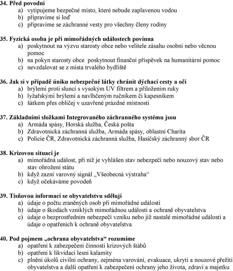 humanitární pomoc c) nevzdalovat se z místa trvalého bydliště 36.