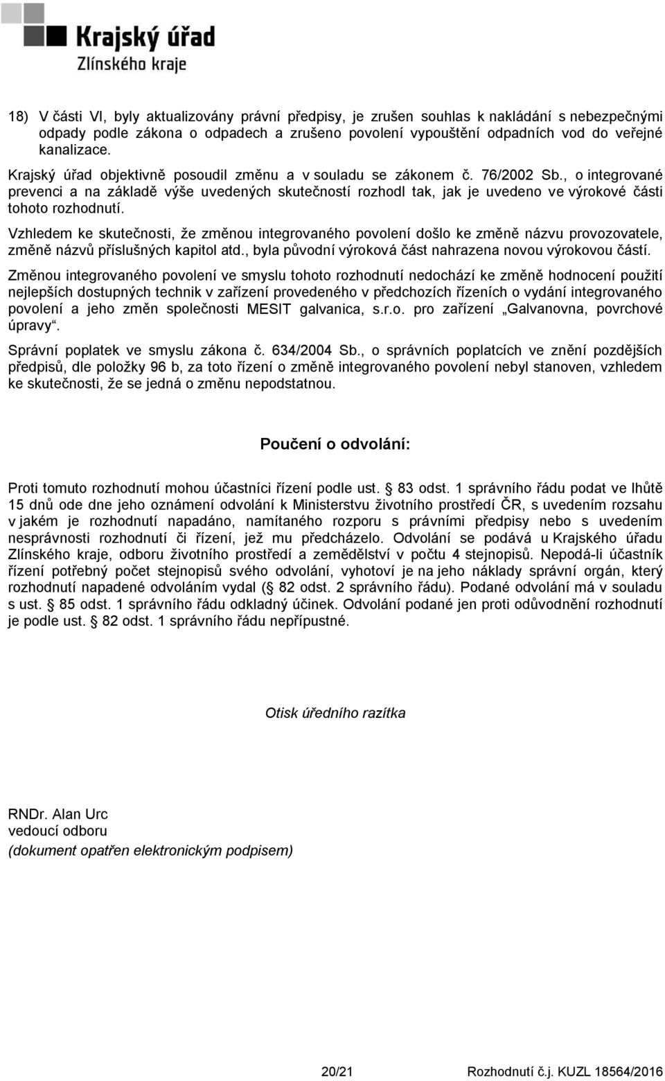 , o integrované prevenci a na základě výše uvedených skutečností rozhodl tak, jak je uvedeno ve výrokové části tohoto rozhodnutí.