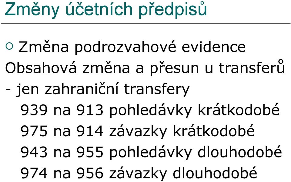 transfery 939 na 913 pohledávky krátkodobé 975 na 914