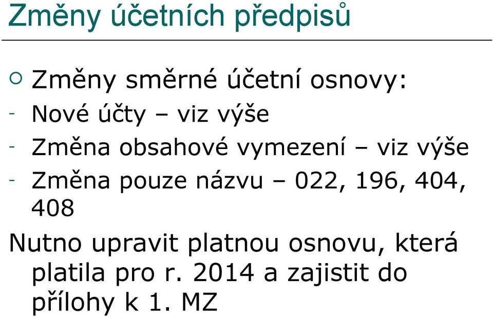 Změna pouze názvu 022, 196, 404, 408 Nutno upravit