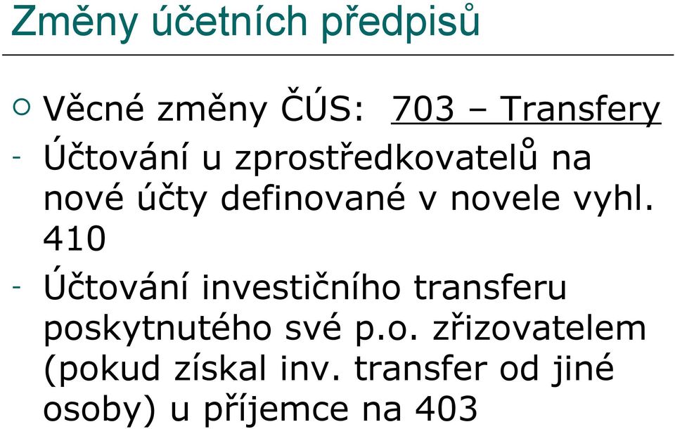 vyhl. 410 - Účtování investičního transferu poskytnutého své p.o. zřizovatelem (pokud získal inv.