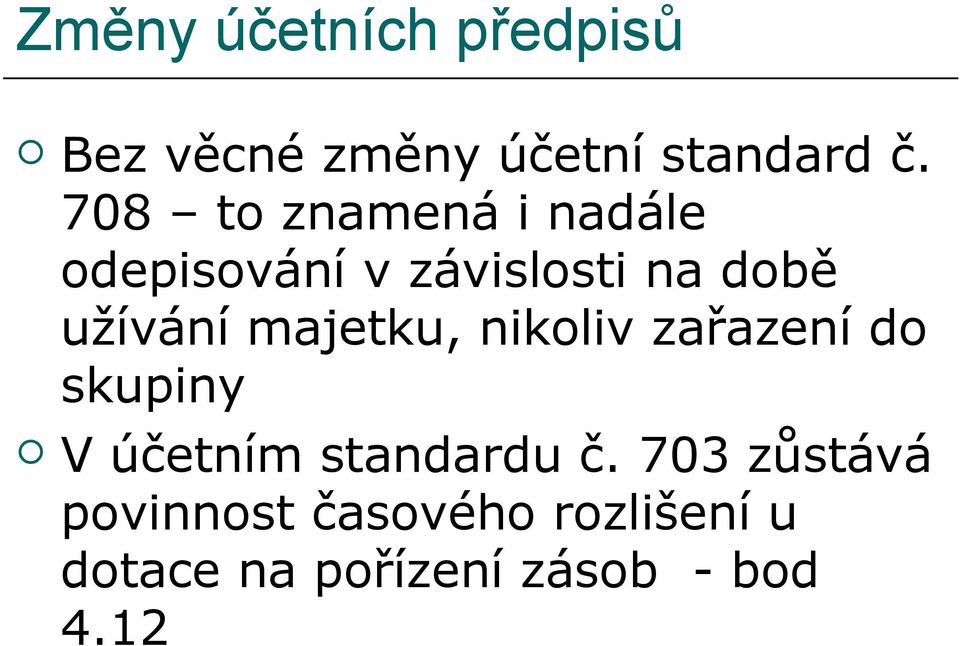 majetku, nikoliv zařazení do skupiny V účetním standardu č.