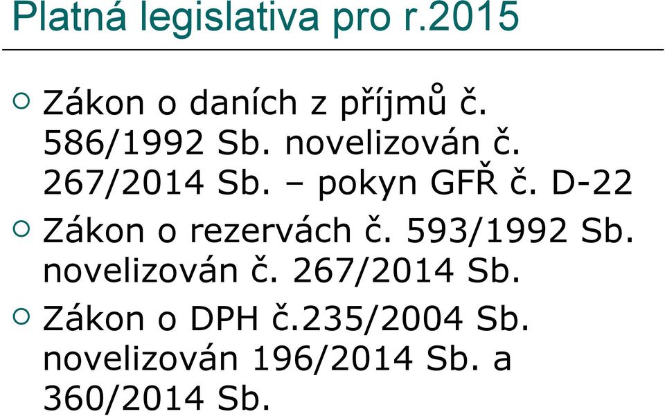 D-22 Zákon o rezervách č. 593/1992 Sb. novelizován č.