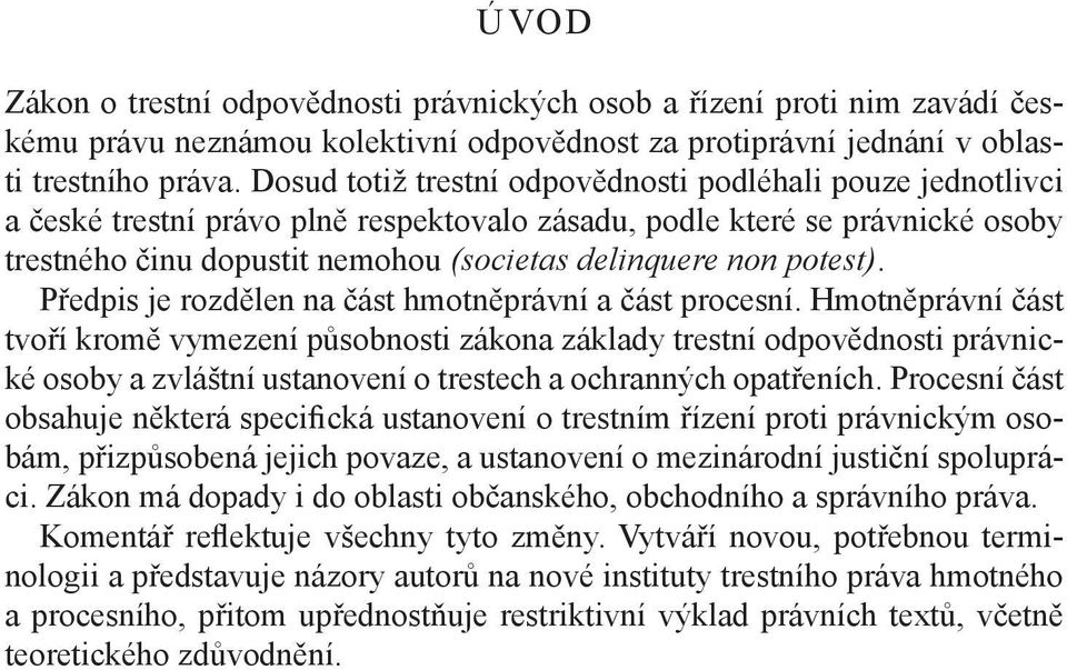 potest). Předpis je rozdělen na část hmotněprávní a část procesní.