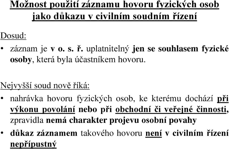 Nejvyšší soud nově říká: nahrávka hovoru fyzických osob, ke kterému dochází při výkonu povolání nebo při