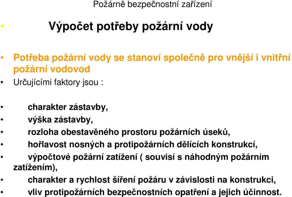 a protipožárních dělících konstrukcí, výpočtové požární zatížení ( souvisí s náhodným požárním zatížením),