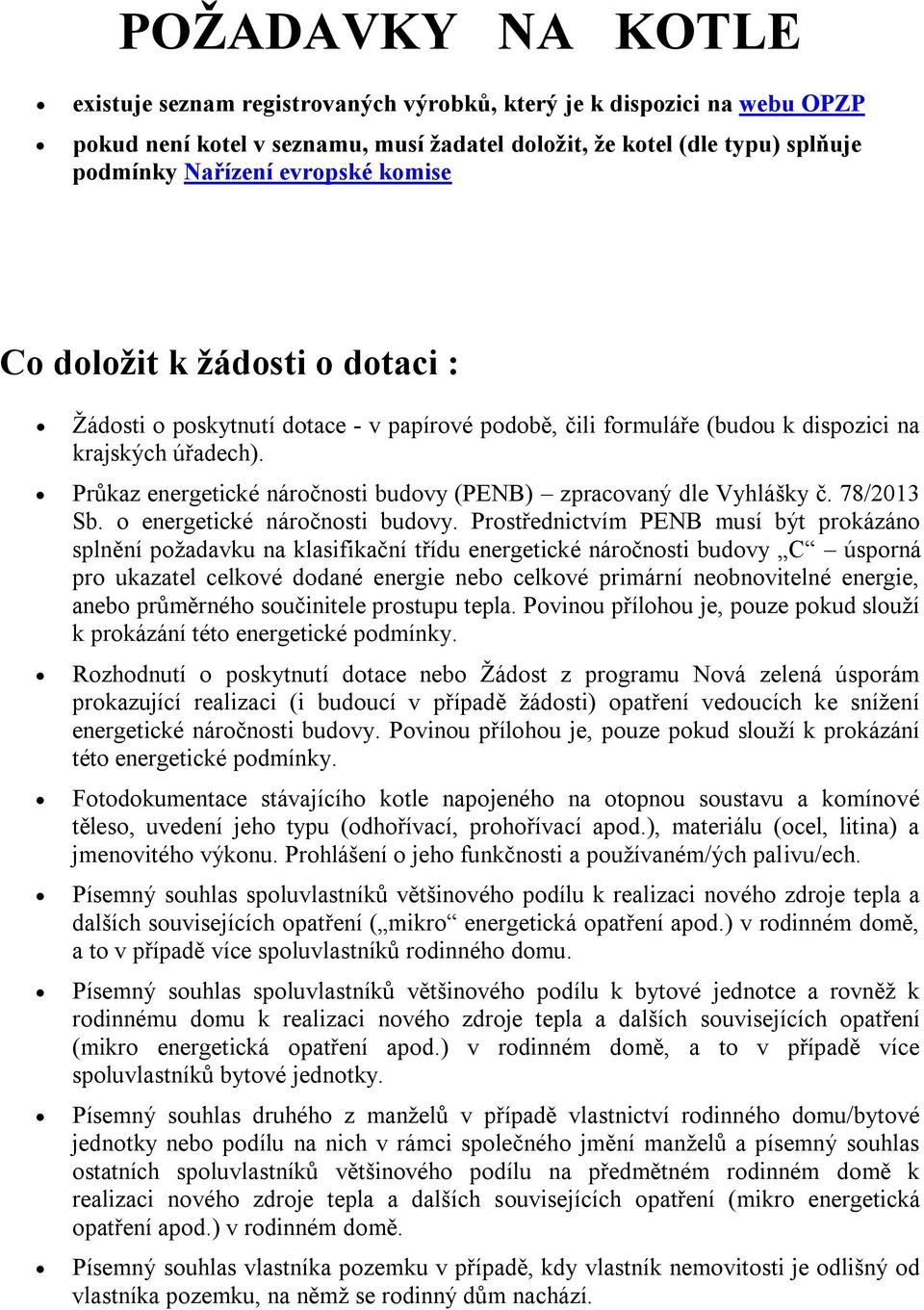 Průkaz energetické náročnosti budovy (PENB) zpracovaný dle Vyhlášky č. 78/2013 Sb. o energetické náročnosti budovy.