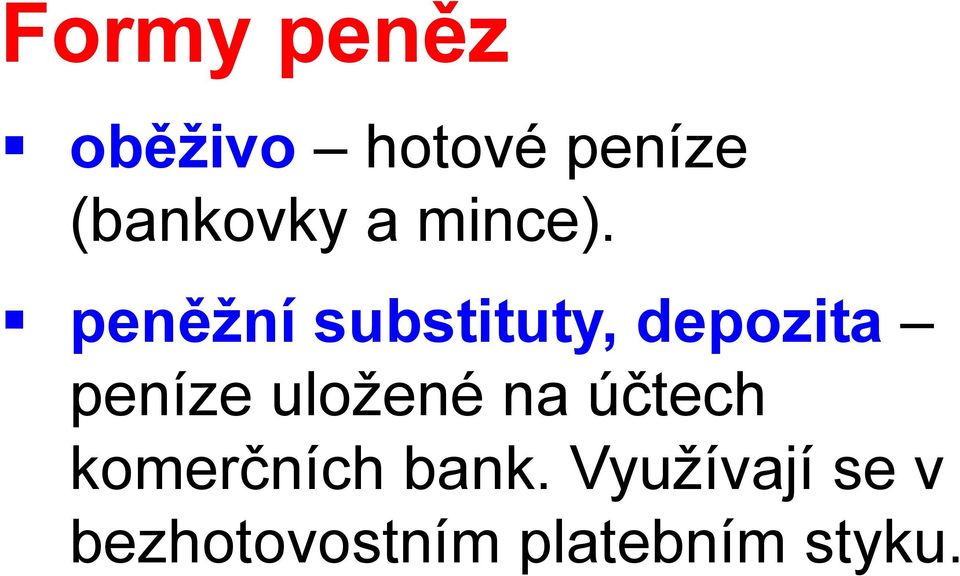 peněžní substituty, depozita peníze