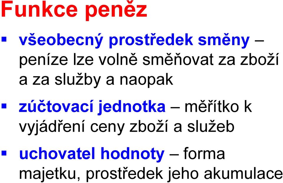 zúčtovací jednotka měřítko k vyjádření ceny zboží a